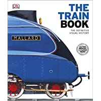 The Train Book. The Definitive Visual History (Dk)
